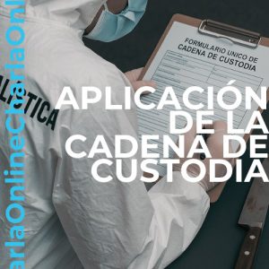 APLICACIÓN DE LA CADENA DE CUSTODIA