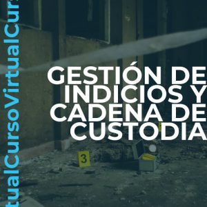 GESTIÓN DE INDICIOS Y CADENA DE CUSTODIA